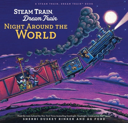 Steam Train, Dream Train: Night Around the World by Ford, Ag