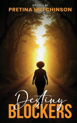 Destiny Blockers by Hutchinson, Pretina