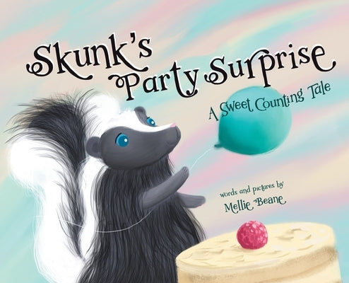 Skunk's Party Surprise: A Sweet Counting Tale by Beane, Mellie