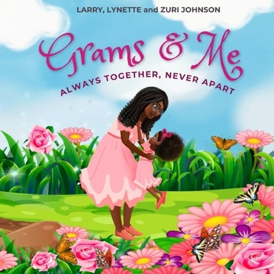 Grams & Me: Always Together, Never Apart by Johnson, Lynette