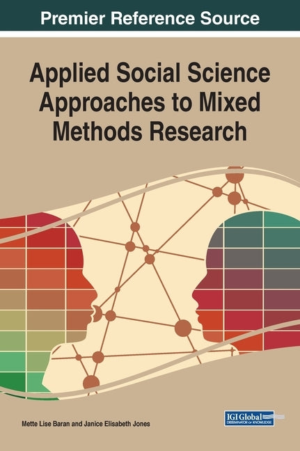 Applied Social Science Approaches to Mixed Methods Research by Baran, Mette Lise