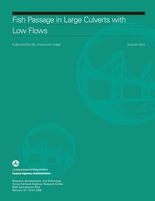 Fish Passage in Large Culverts with Low Flows by Administration, Federal Highway