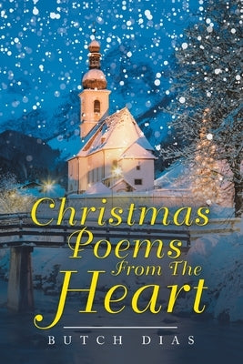 Christmas Poems from the Heart by Dias, Butch