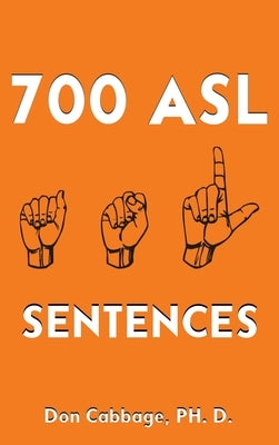 700 ASL Sentences by Cabbage, Don