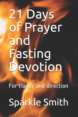 21 Days of Prayer and Fasting Devotion: For clarity and direction by Smith, Sparkle