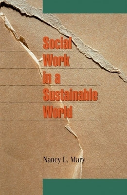 Social Work in a Sustainable World by Mary, Nancy L.