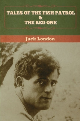 Tales of the Fish Patrol & The Red One by London, Jack
