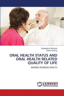 Oral Health Status and Oral Health Related Quality of Life by Shahazia, Kadeejathul