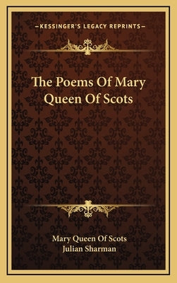 The Poems Of Mary Queen Of Scots by Scots, Mary Queen of