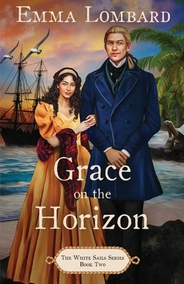 Grace on the Horizon (The White Sails Series Book 2) by Lombard, Emma