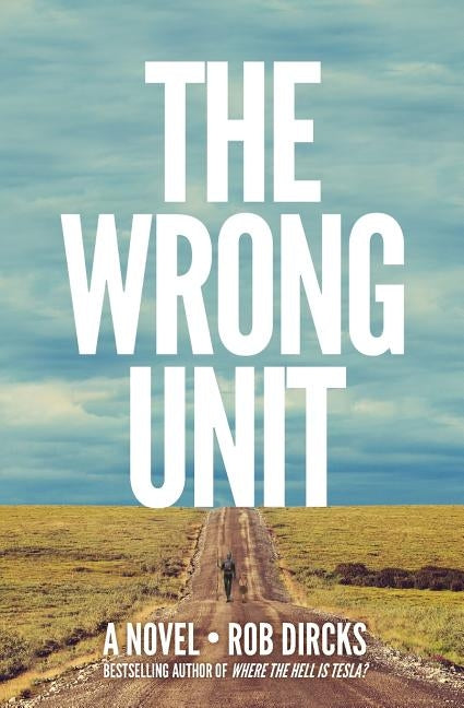 The Wrong Unit by Dircks, Rob