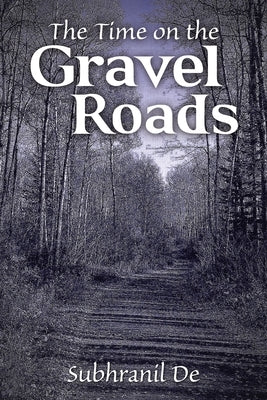 The Time on the Gravel Roads by de, Subhranil