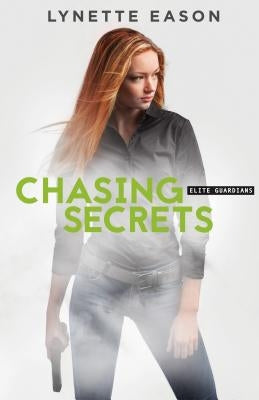 Chasing Secrets by Eason, Lynette
