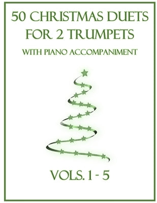 50 Christmas Duets for 2 Trumpets with Piano Accompaniment: Vols. 1-5 by Dockery, B. C.