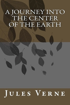 A Journey into the Center of the Earth by Verne, Jules
