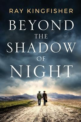 Beyond the Shadow of Night by Kingfisher, Ray