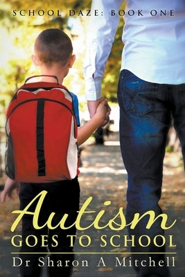 Autism Goes to School by Mitchell, Sharon A.