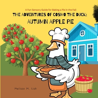 Autumn Apple Pie: A Fun Sensory Guide for Baking a Pie in the Fall by Lisk, Melissa M.