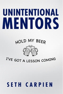 Unintentional Mentors by Carpien, Seth