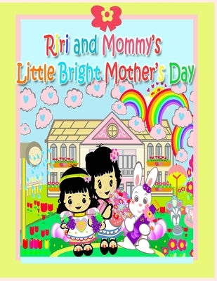 Riri and Mommy's Little Bright Mother's Day by H, Rowena