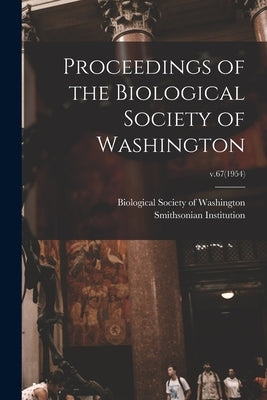 Proceedings of the Biological Society of Washington; v.67(1954) by Biological Society of Washington