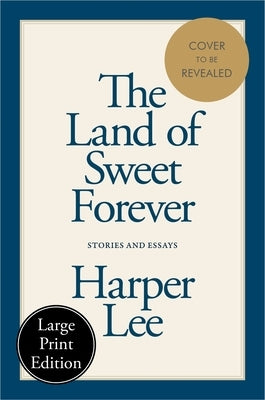 The Land of Sweet Forever: Stories and Essays by Lee, Harper