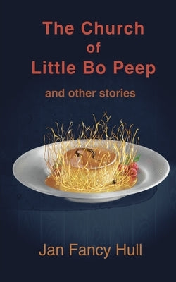 The Church of Little Bo Peep and other stories by Hull, Jan Fancy