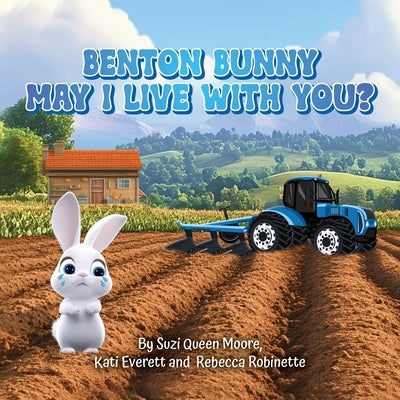 Benton Bunny: May I Live With You? by Moore, Suzi Queen
