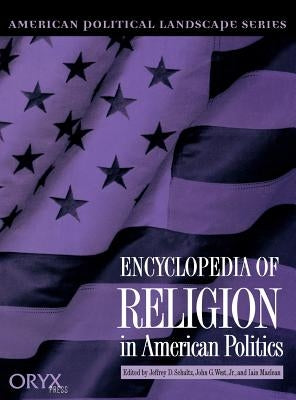 Encyclopedia of Religion in American Politics by Schultz, Jeffrey