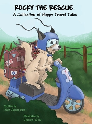 Rocky the Rescue: A Collection of Happy Travel Tales by Justice Park, Jane