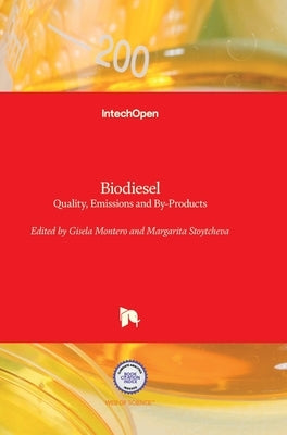 Biodiesel: Quality, Emissions and By-Products by Stoytcheva, Margarita