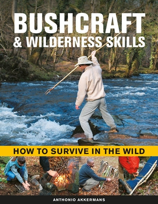 Bushcraft & Wilderness Skills: How to Survive in the Wild by Akkermans, Anthonio