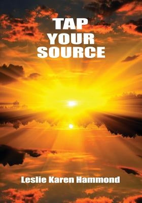 Tap Your Source by Hammond, Leslie Karen
