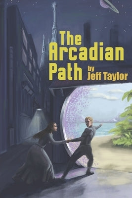 The Arcadian Path by Taylor, Jeff