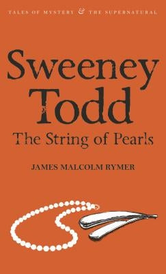 Sweeney Todd: The String of Pearls by Rymer, James Malcolm
