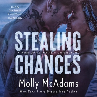 Stealing Chances: A Taking Chances Alternate Universe Novel by McAdams, Molly