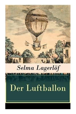 Der Luftballon: Der beliebte Kinderklassiker by Lagerlof, Selma