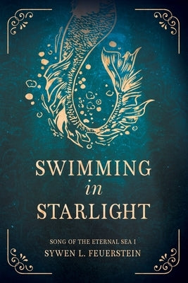 Swimming in Starlight by Feuerstein, Sywen L.