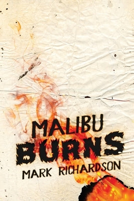 Malibu Burns by Richardson, Mark