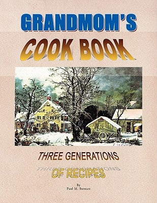 Grandmom's Cookbook by Stewart, Paul M.