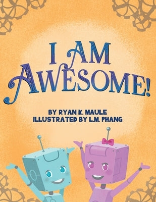 I Am Awesome! by Phang, L. M.