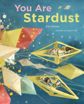 You Are Stardust by Kelsey, Elin
