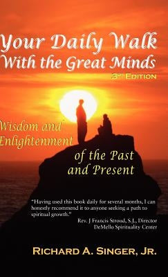 Your Daily Walk with the Great Minds: Wisdom and Enlightenment of the Past and Present (3rd Edition) by Singer, Richard A., Jr.