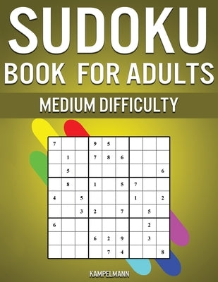 Sudoku Book for Adults Medium Difficulty: 300 Sudoku Puzzles for Adults with Intermediate Difficulty by Kampelmann