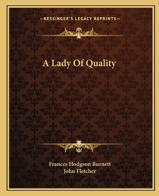 A Lady Of Quality by Burnett, Frances Hodgson