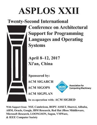 ASPLOS 17 Architectural Support for Programming Languages and Operating Systems by Asplos 17 Conference Committee