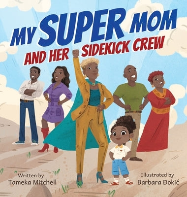 My Super Mom and Her Sidekick Crew by Mitchell, Tameka