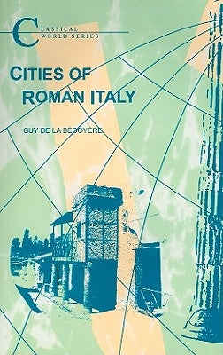 Cities of Roman Italy by Bedoyere, Guy de la