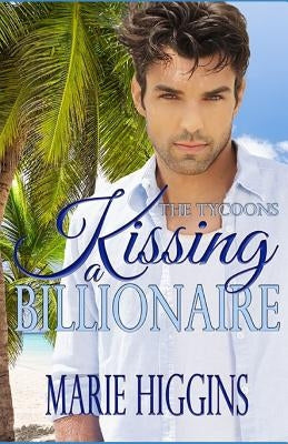 Kissing a Billionaire: Billionaire's Clean Romance by Pearson, Teresa