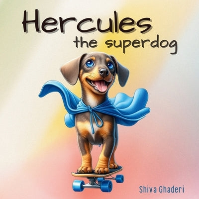 Hercules, the Superdog by Ghaderi, Shiva